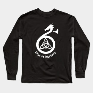 Here be dragons Long Sleeve T-Shirt